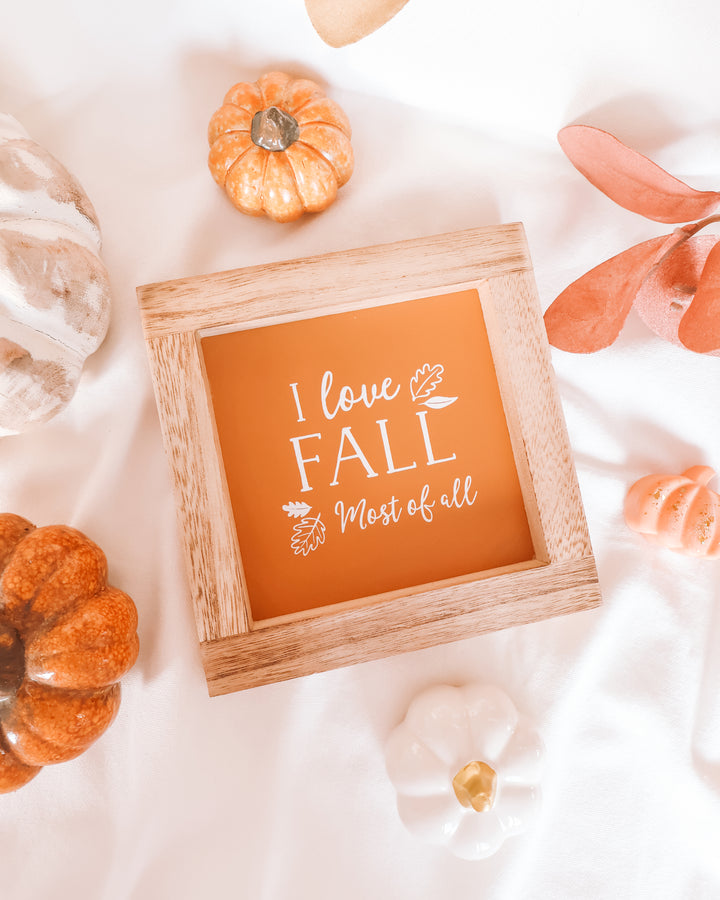I Love Fall Most Of All Wooden Frame Sign