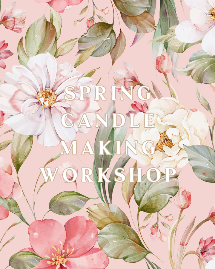 Spring Candle Making Workshop Saturday March 21st 7PM